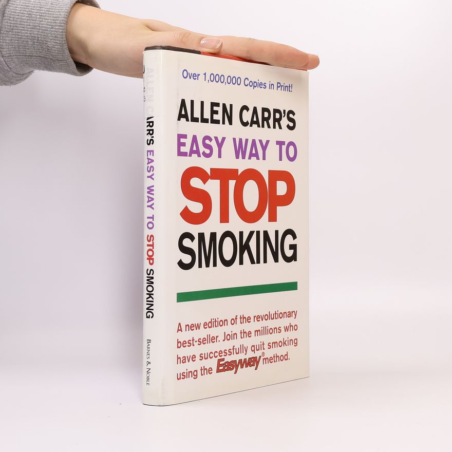Allen Carr Allen Carr's Easy Way to Stop Smoking: A New Edition