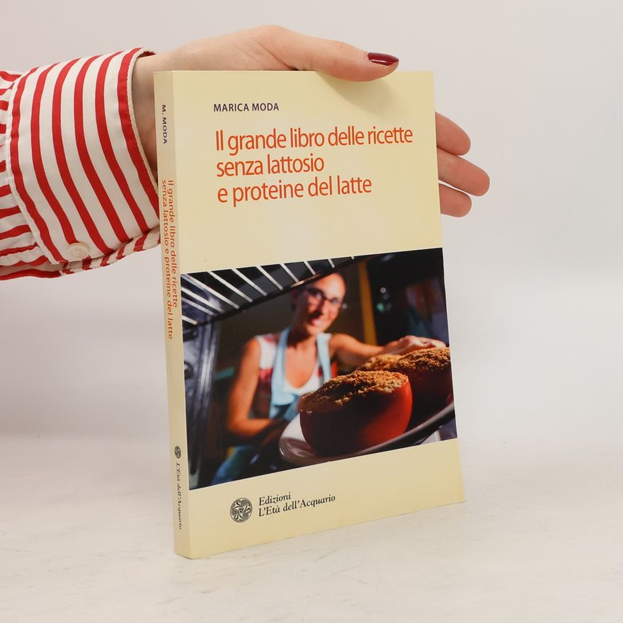 Marica Moda Il grande libro delle ricette senza lattosio e proteine del latte