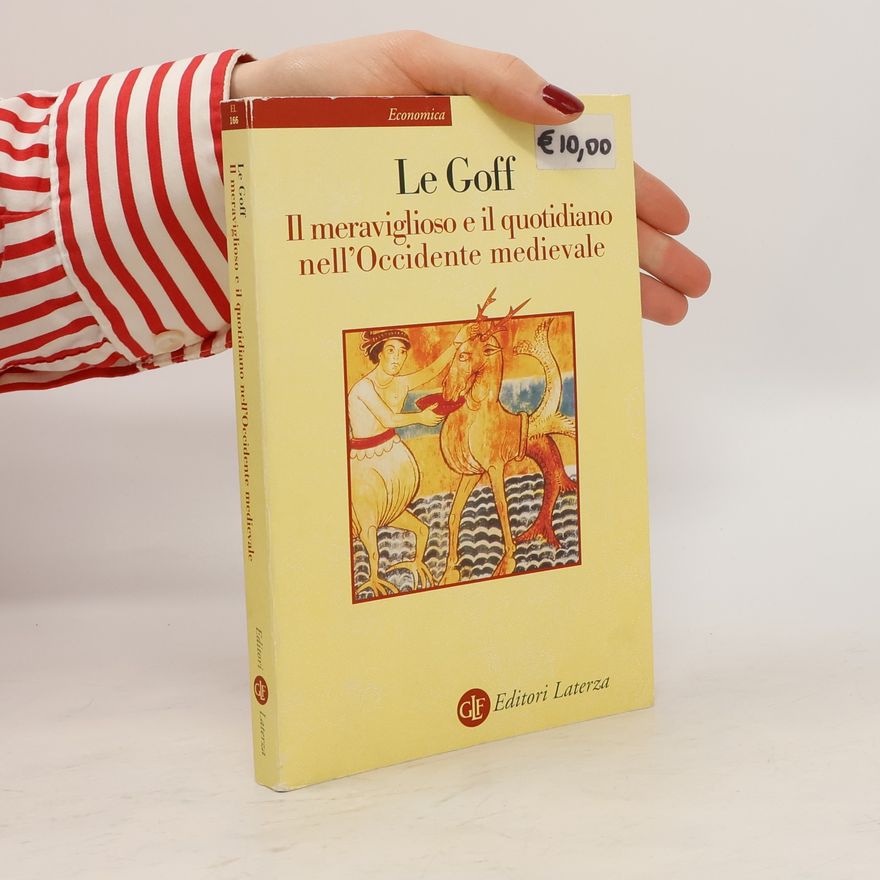 Jacques Le Goff Il meraviglioso e il quotidiano nell'Occidente medievale