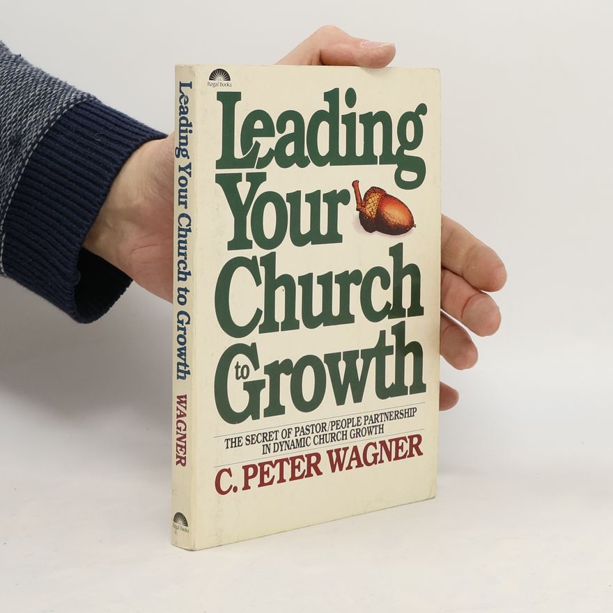 C. Peter Wagner Leading Your Church to Growth