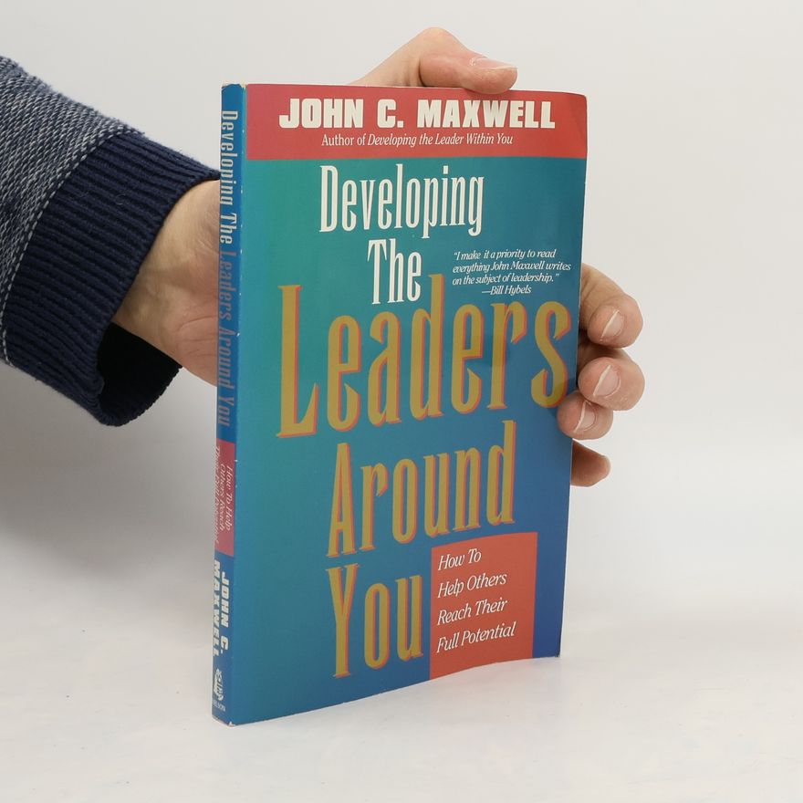 John C. Maxwell Developing the Leaders Around You