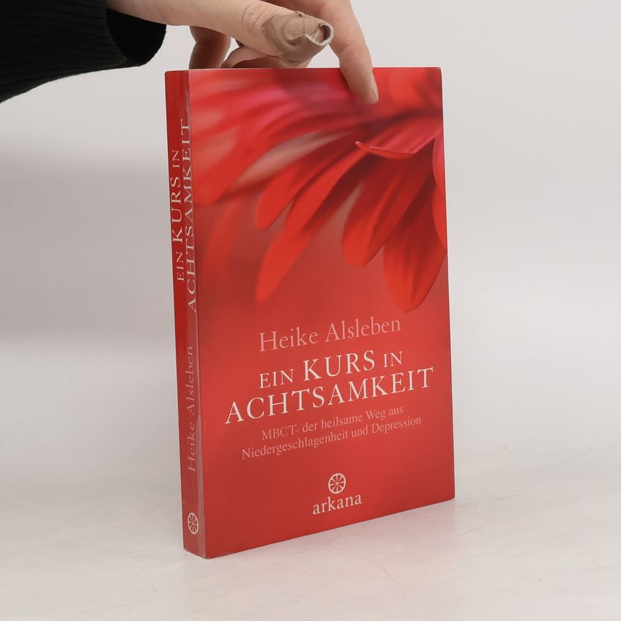Heike Alsleben Ein Kurs in Achtsamkeit