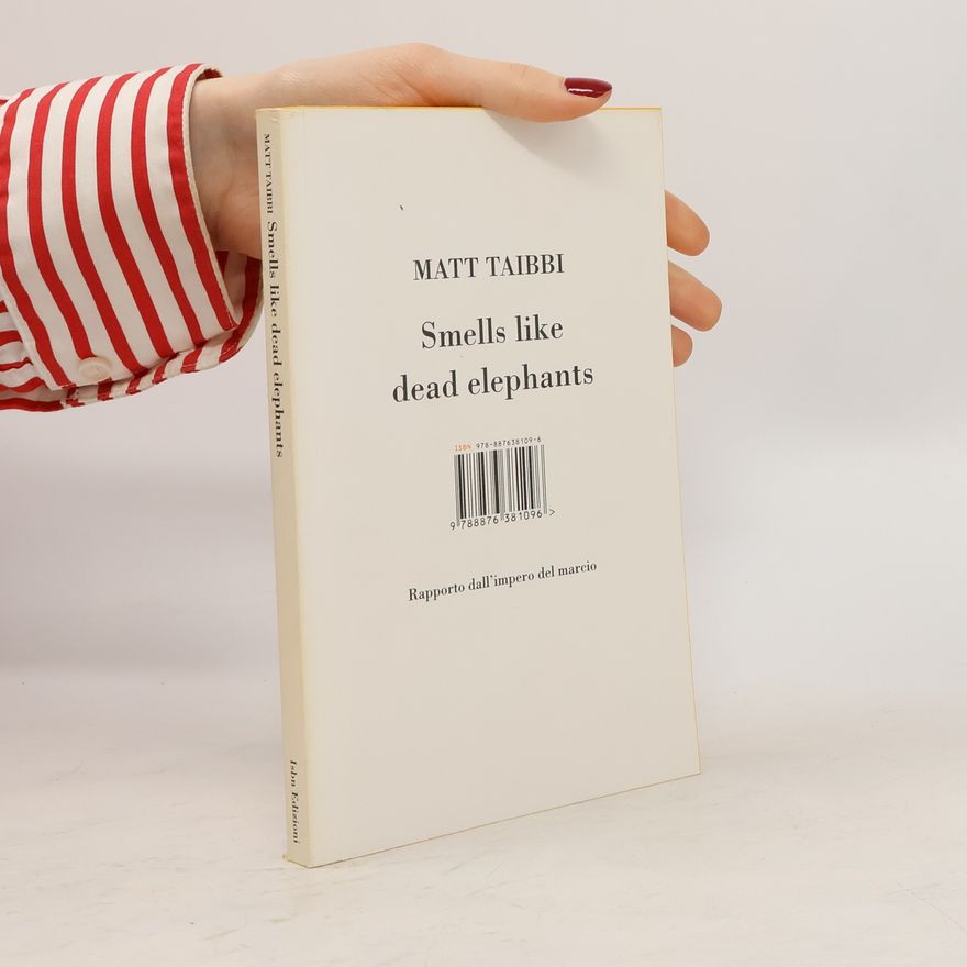Matt Taibbi Smells Like Dead Elephants. Rapporto dall'impero del marcio