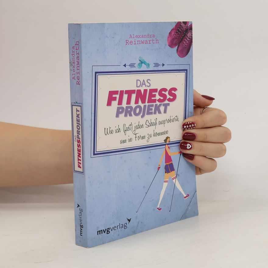 Alexandra Reinwarth Das Fitness-Projekt
