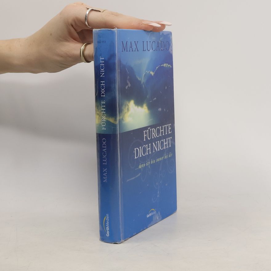 Max Lucado Fürchte dich nicht. ... denn ich bin immer bei dir