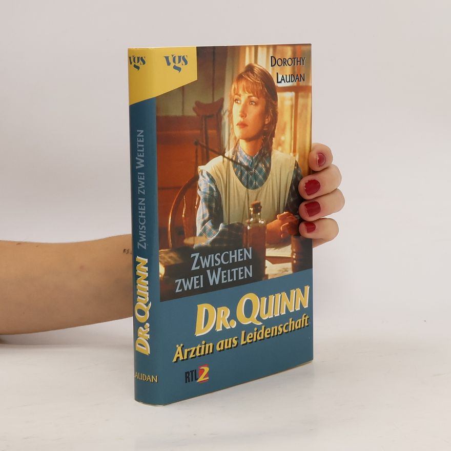Dorothy Laudan Dr. Quinn, Ärztin aus Leidenschaft. Zwischen zwei Welten