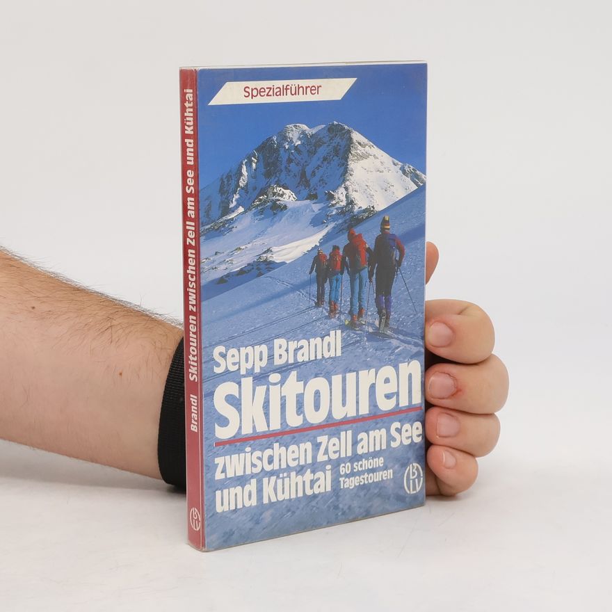 Sepp Brandl Skitouren zwischen Zell am See und Kühtai