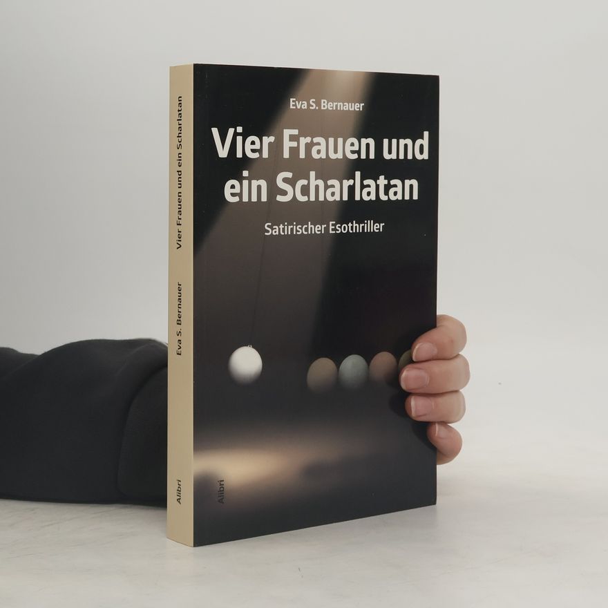 Eva S. Bernauer Vier Frauen und ein Scharlatan