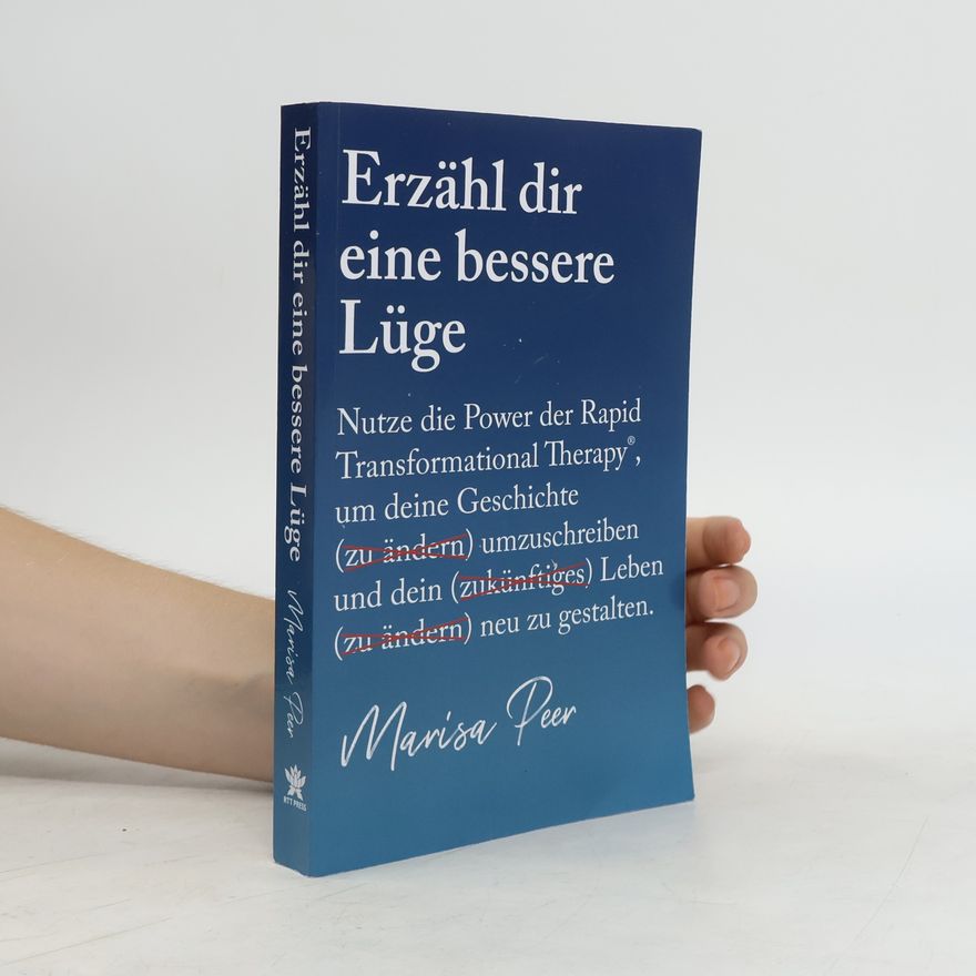 Marisa Peer Erzähl dir eine bessere Lüge