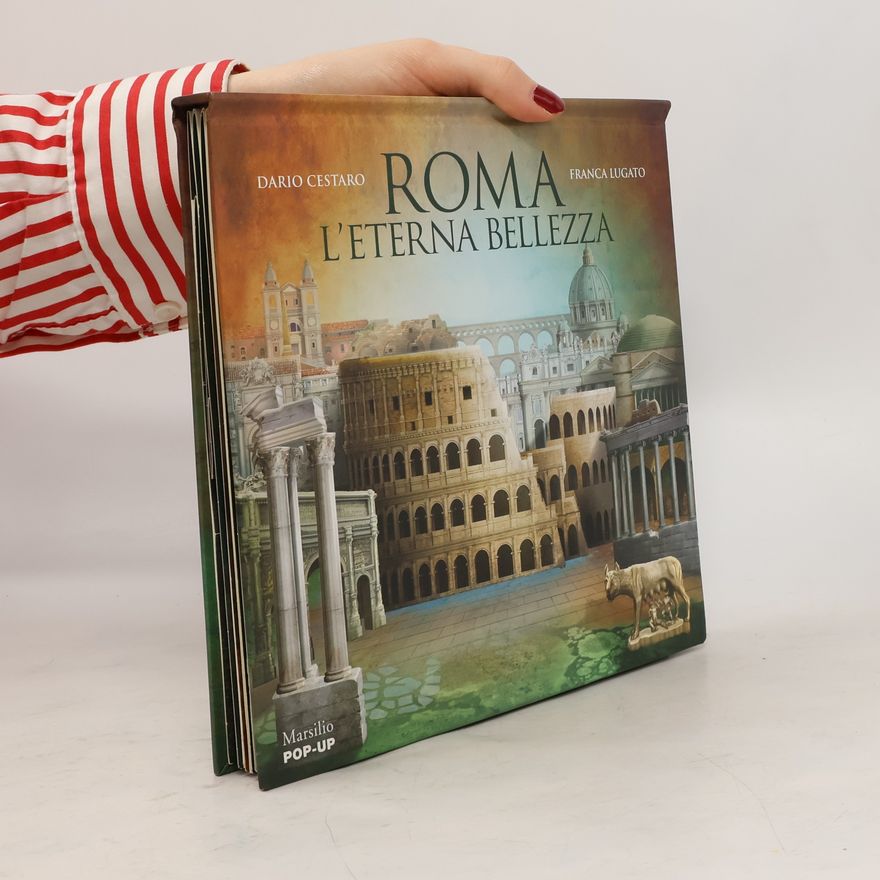 Franca Lugato Roma. L'eterna bellezza. Libro pop-up. Ediz. a colori