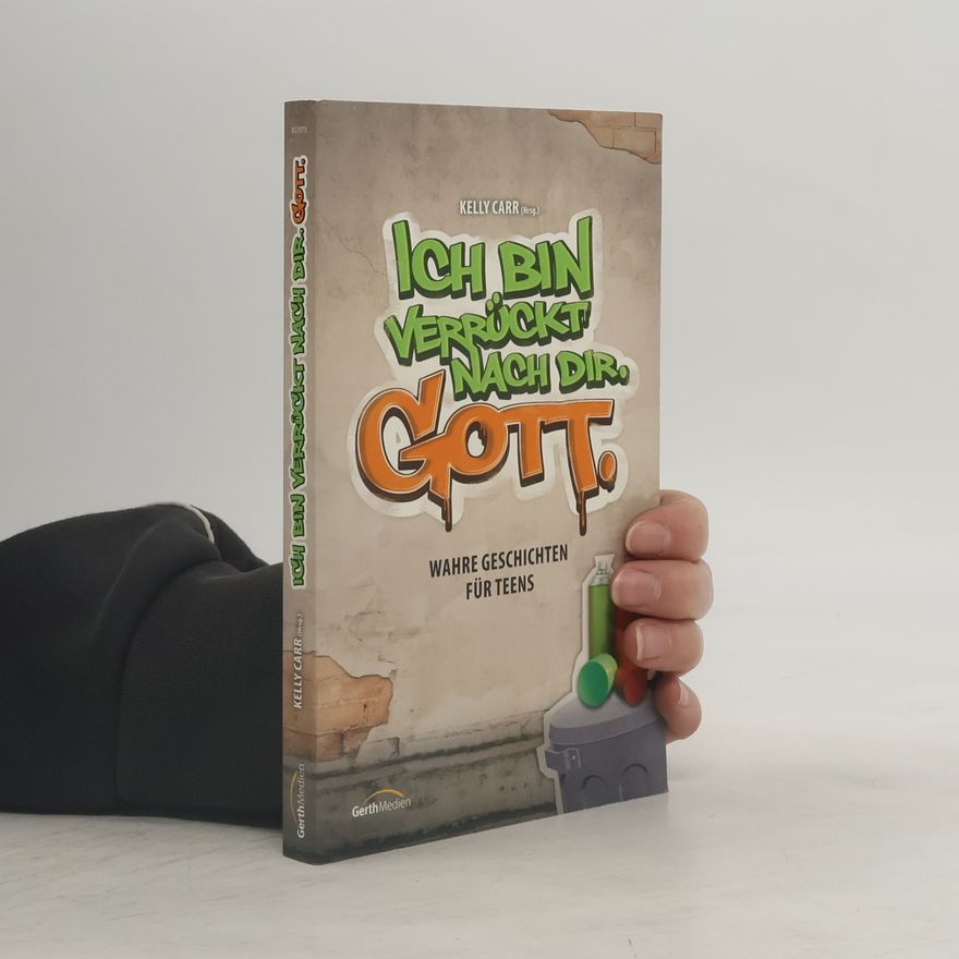 Kelly Carr Ich bin verrückt nach dir. Gott