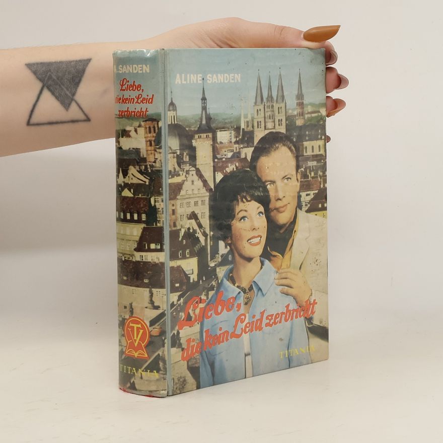 Aline Sanden Liebe, die kein Leid zerbricht