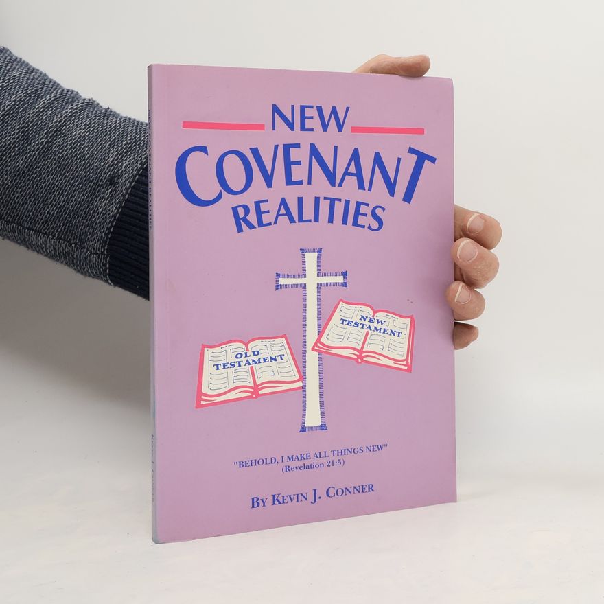 Kevin J. Conner New Covenant Realities