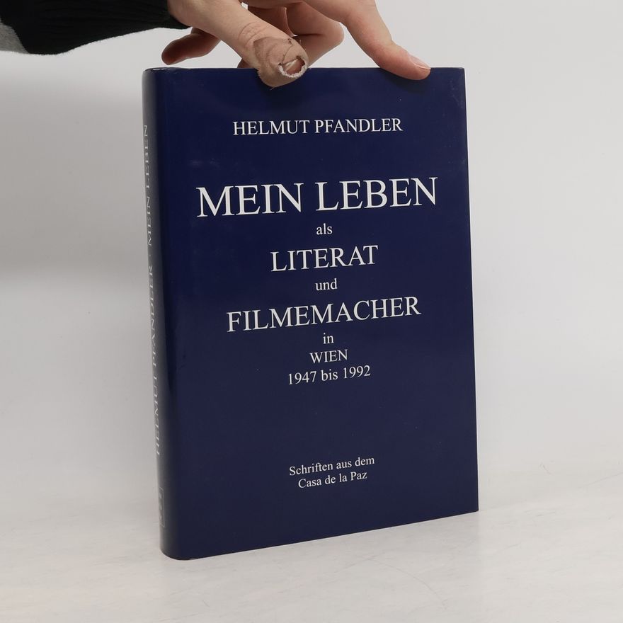 Helmut Pfandler Mein Leben als Literat und Filmemacher in Wien 1947 bis 1992