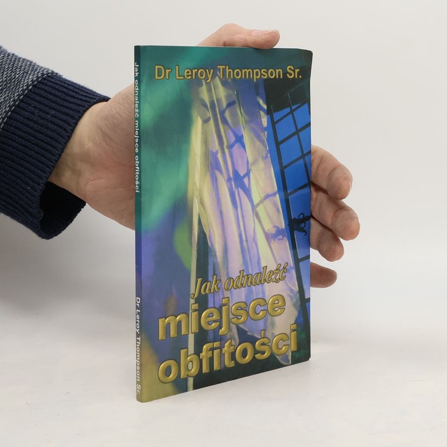 Leroy Thompson Jak odnaleźć miejsce obfitości