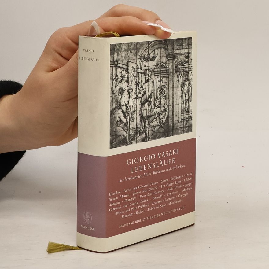 Giorgio Vasari Lebensläufe der berühmtesten Maler, Bildhauer und Architekten