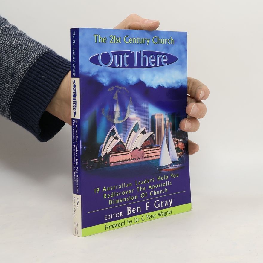 Ben F Gray The 21st Century Church Out There