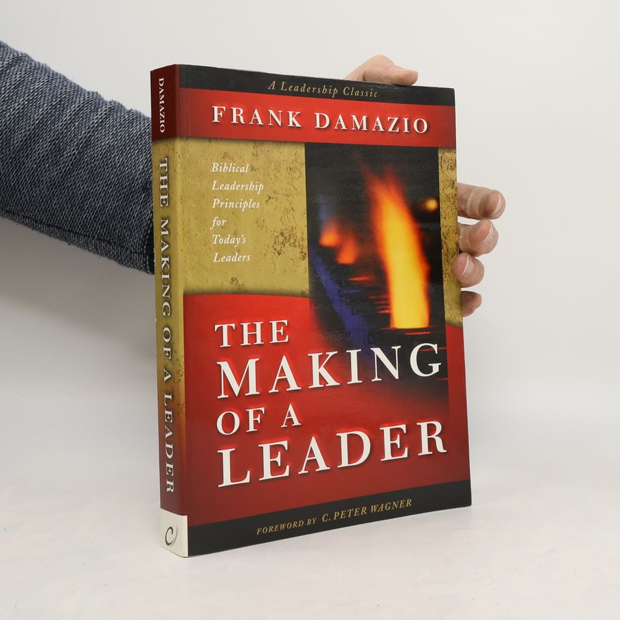 Frank Damazio The Making of a Leader