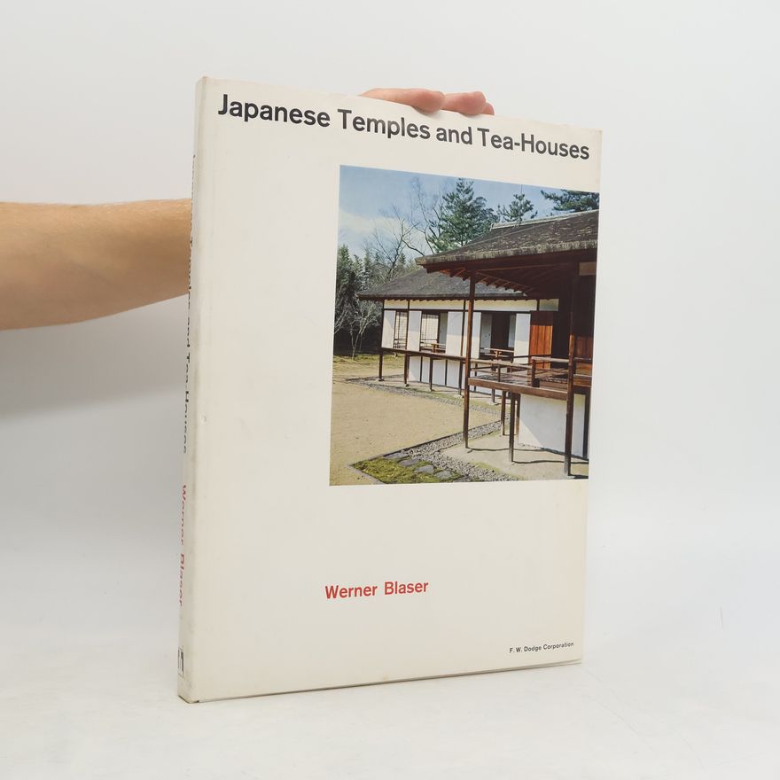 Werner Blaser Japanese Temples and Tea-Houses