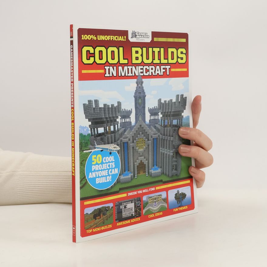 Future Publishing GamesMaster Presents: Cool Builds in Minecraft!