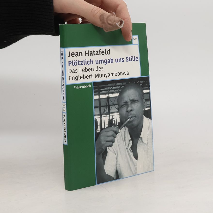 Jean Hatzfeld Plötzlich umgab uns Stille
