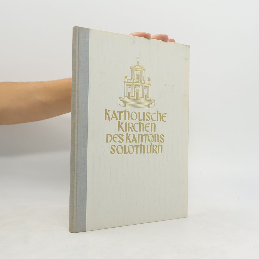 Autorenkollektiv Katholische Kirchen des Bistums Basel, Band II, Kanton Solothurn