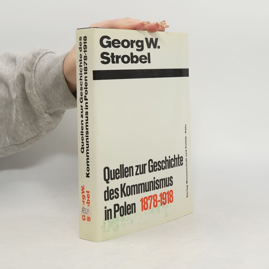 Georg W. Strobel Quellen zur Geschichte des Kommunismus in Polen 1878-1918