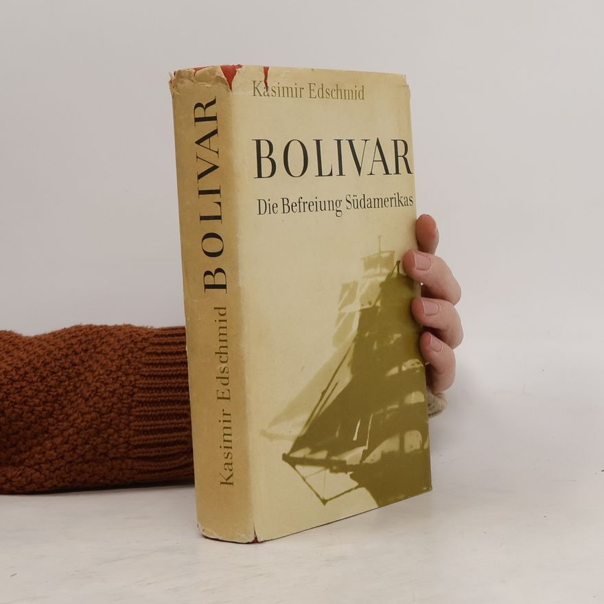 Eduard Hermann Wilhelm Schmid Bolivar. Die Befreiung Südamerikas