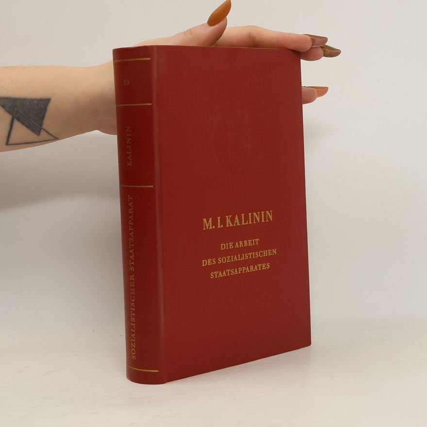 M. I. Kalinin Die Arbeit des Sozialistischen Staatsapparates