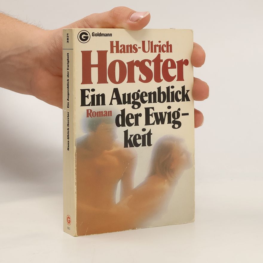 Hans-Ulrich Horster Ein Augenblick der Ewigkeit.