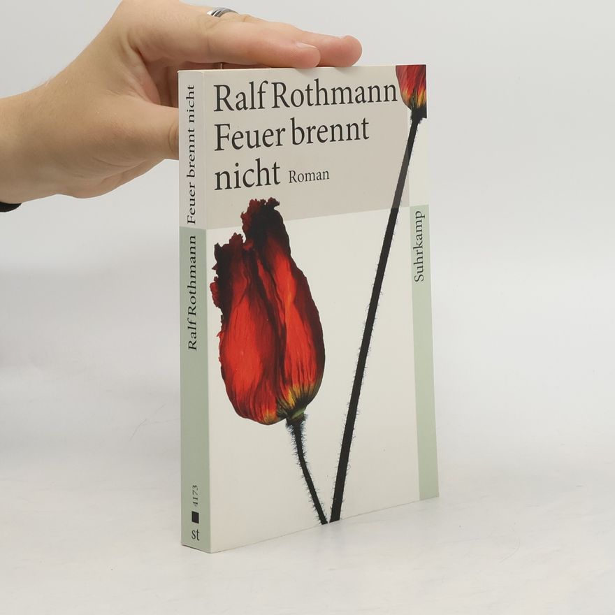 Ralf Rothmann Feuer brennt nicht