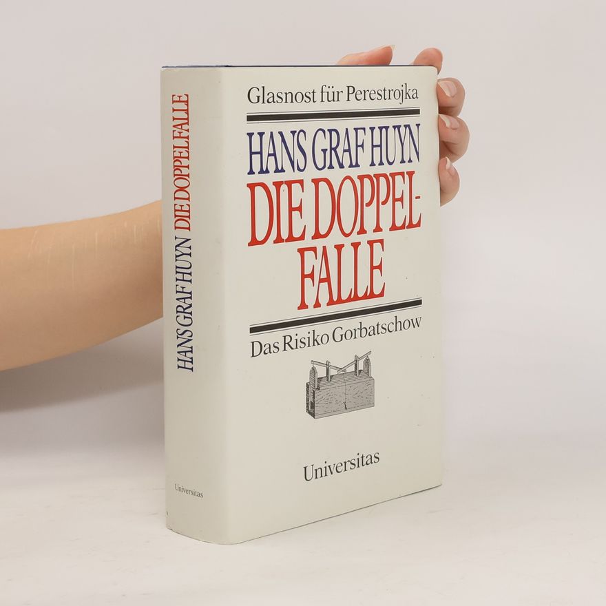 Hans Graf Huyn Die Doppelfalle : Glasnost für Perestrojka, das Risiko Gorbatschow