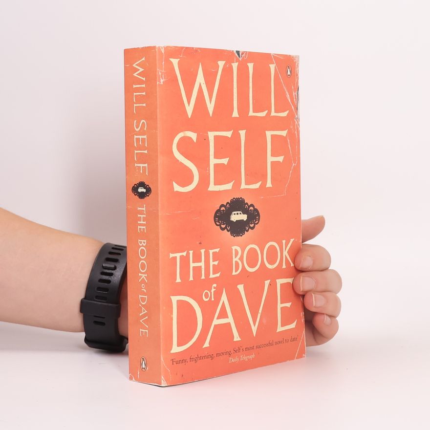 Will Self The book of Dave : a revelation of the recent past and the distant future