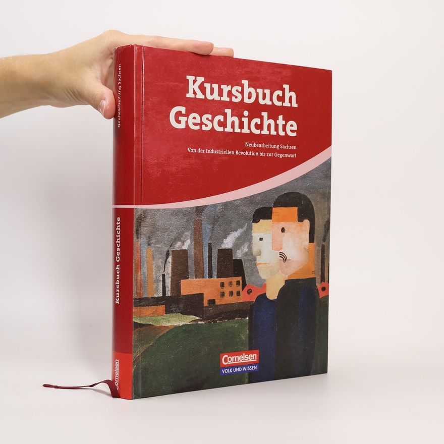 Andreas Dilger Kursbuch Geschichte. Von der Industriellen Revolution bis zur Gegenwart. Schülerbuch. Sachsen