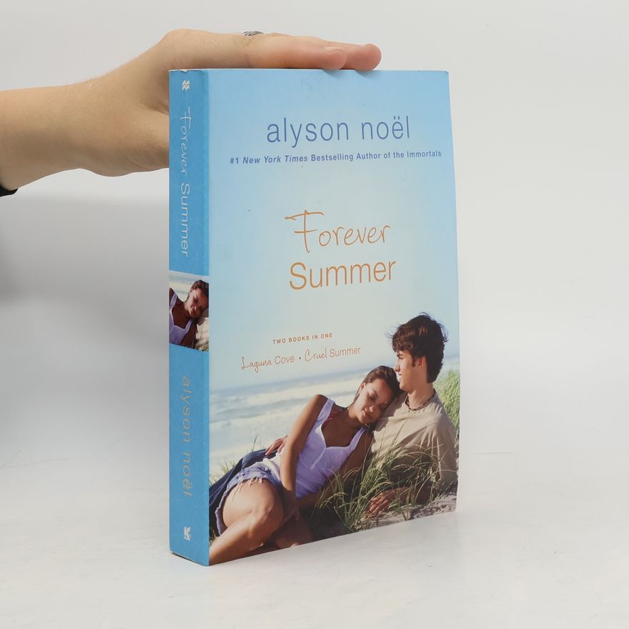 Alyson Noël Forever Summer. Laguna Cove and Cruel Summer