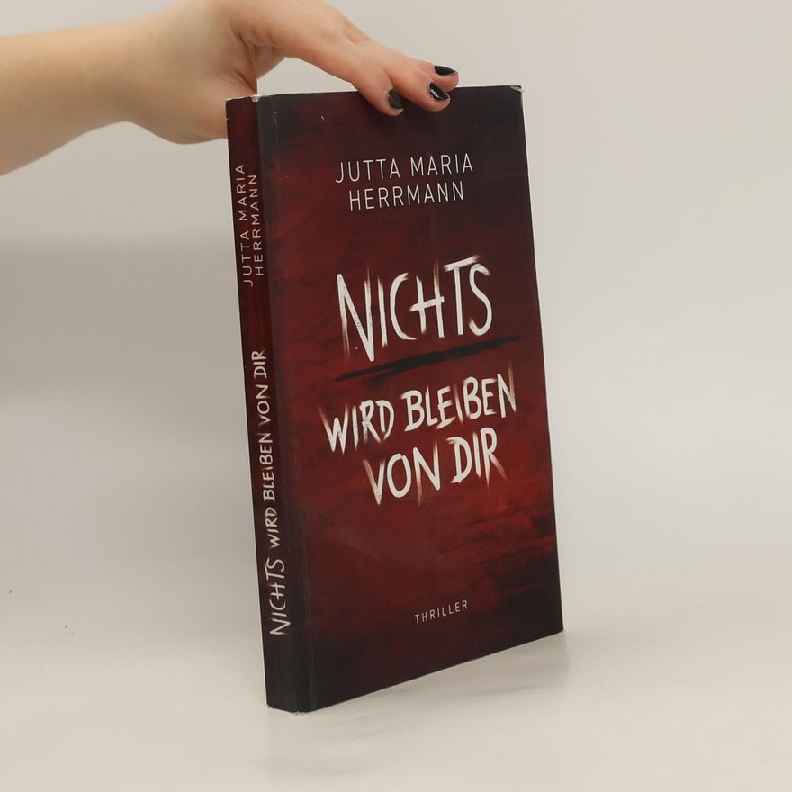 Jutta Maria Herrmann Nichts wird bleiben von dir