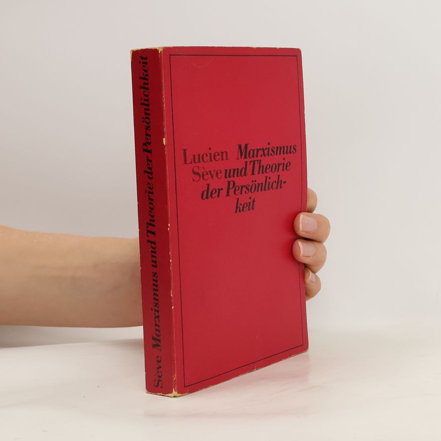 Lucien Séve Marxismus und Theorie der Persönlichkeit