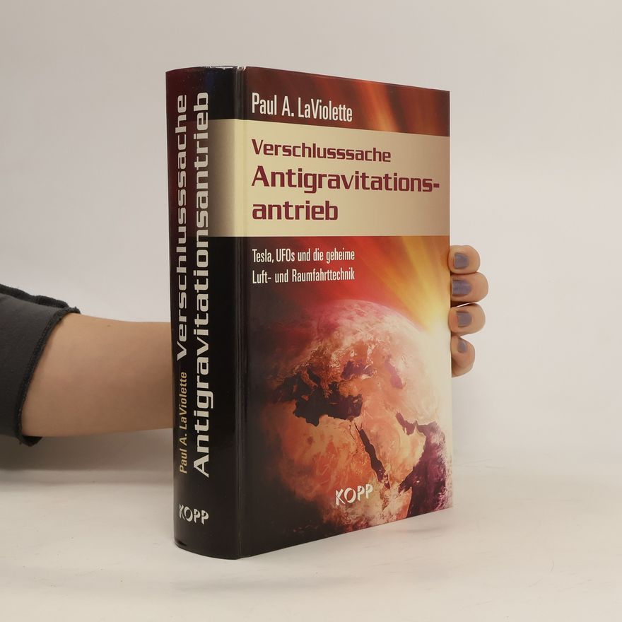 Paul A. LaViolette Verschlusssache Antigravitationsantrieb