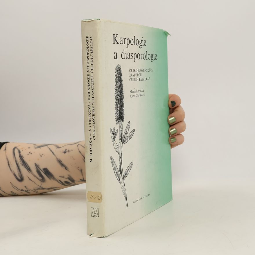 Anna Chrtková Karpologie a diasporologie československých zástupců čeledi Fabaceae