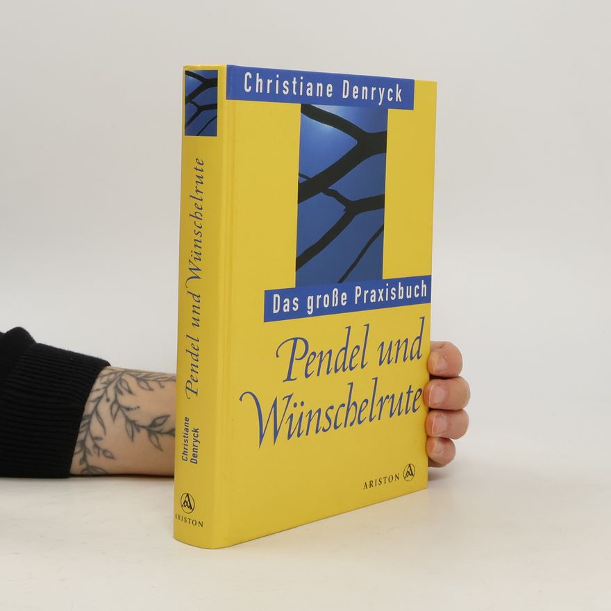 Christiane Denryck Pendel und Wünschelrute