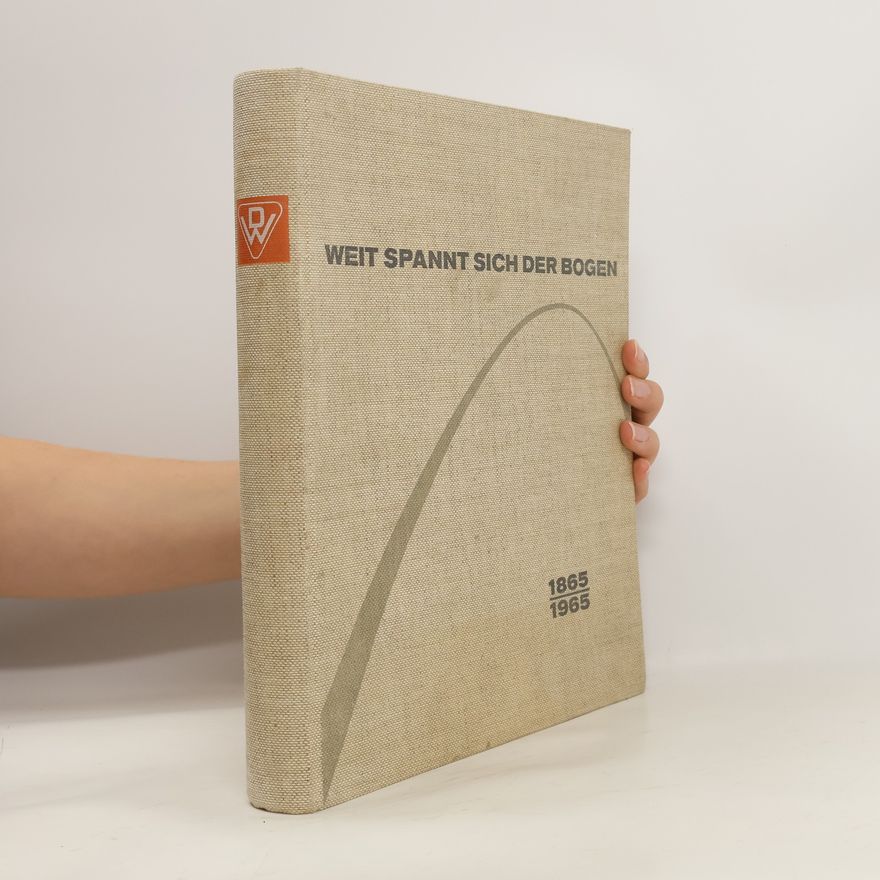 Gert von Klass Weit spannt sich der Bogen. 1865-1965