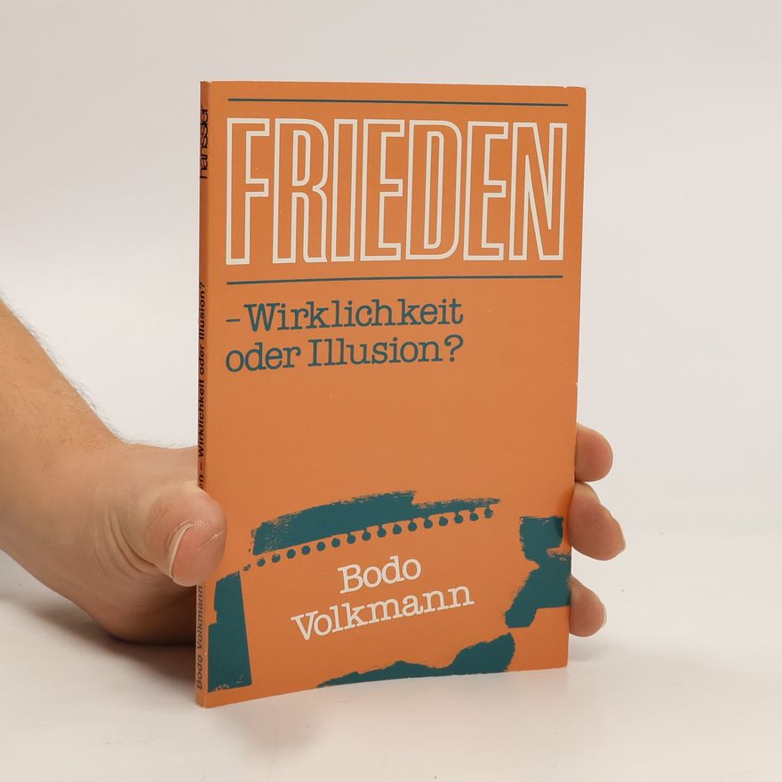 Bodo Volkmann Frieden - Wirklichkeit oder Illusion?
