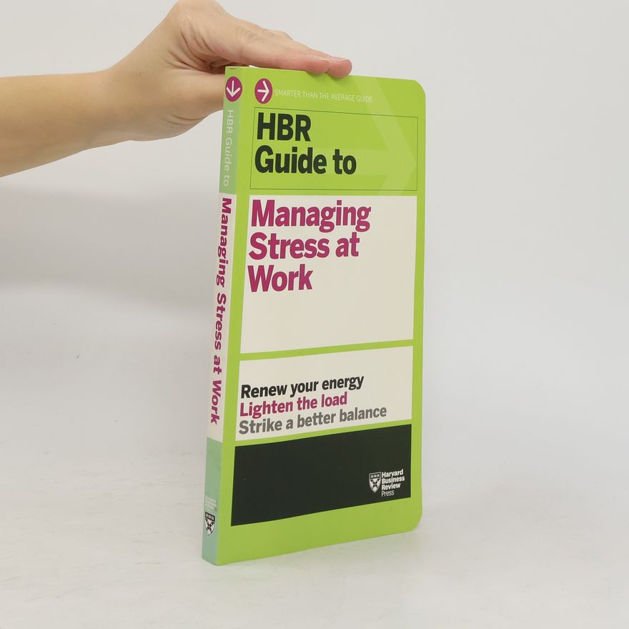 Harvard Business Review HBR Guide to Managing Stress at Work (HBR Guide Series)