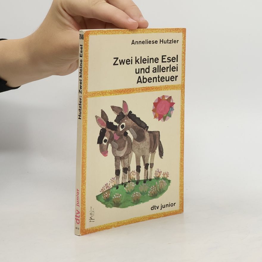 Anneliese Hutzler Zwei kleine Esel und allerlei Abenteuer