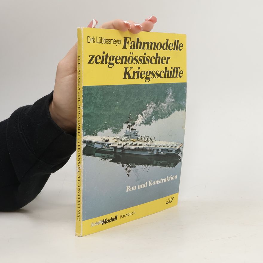 Dirk Lübbesmeyer Fahrmodelle zeitgenössischer Kriegsschiffe