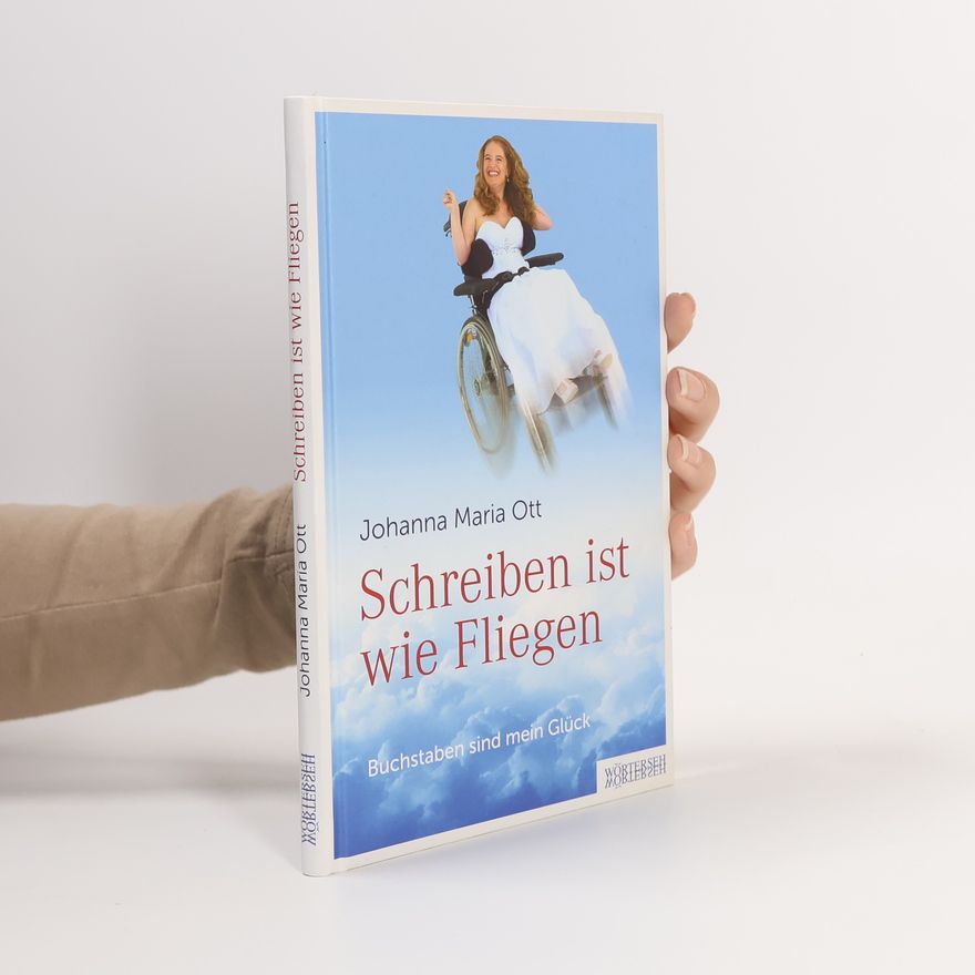 Johanna Maria Ott Schreiben ist wie Fliegen