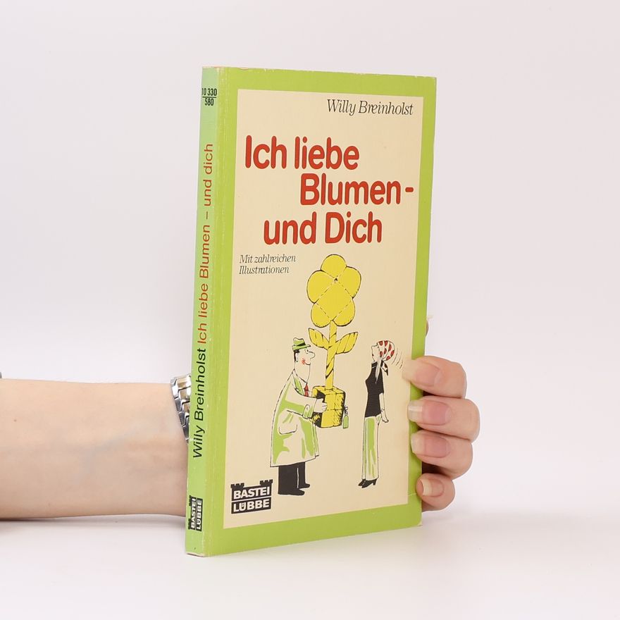 Willy Breinholst Ich liebe Blumen - und Dich