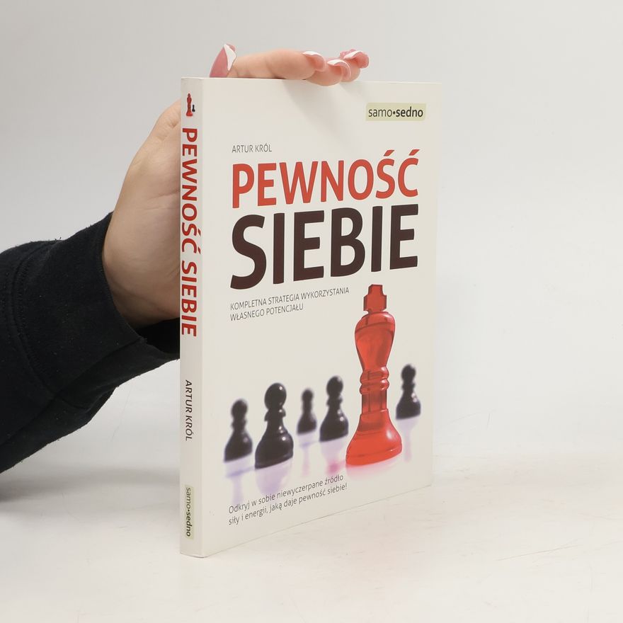 Król Artur Pewność siebie. Kompletna strategia wykorzystania własnego potencjału