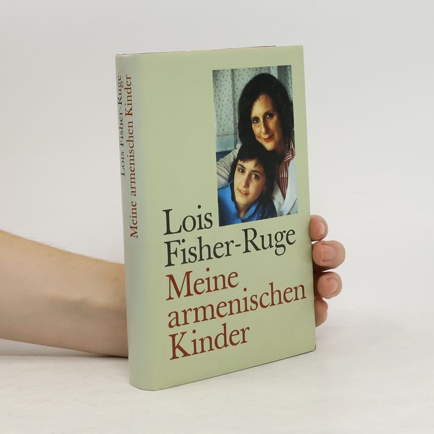 Lois Fischer-Ruge Meine armenischen Kinder