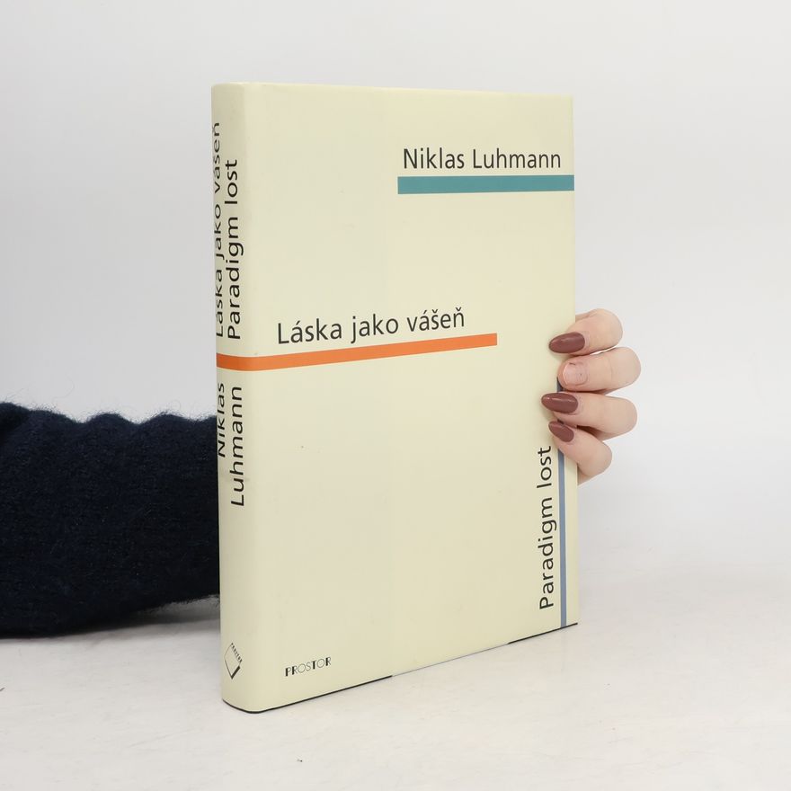 Niklas Luhmann Láska jako vášeň ; Paradigm lost